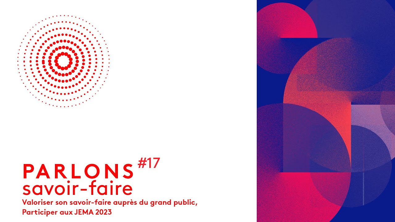 Parlons Savoir-Faire #17 - Participer aux JEMA 2023