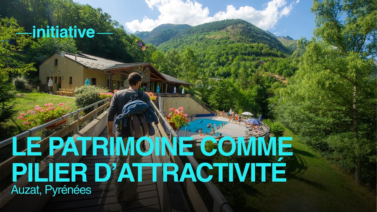Pyrénées : après l'industrie, comment refonder son attractivité sur un patrimoine vivant ?
