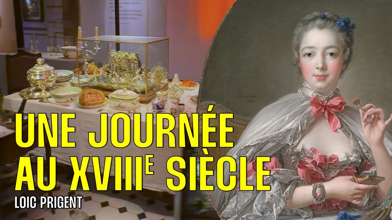 UNE JOURNÉE AU XVIIIE SIÈCLE ! par Loïc Prigent