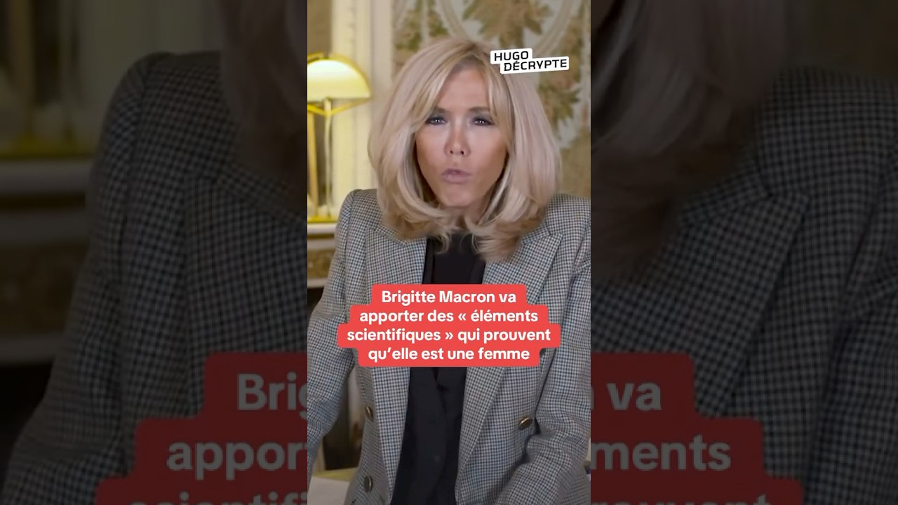 Brigitte Macron va apporter des éléments « scientifiques » qui prouvent qu’elle est une femme.