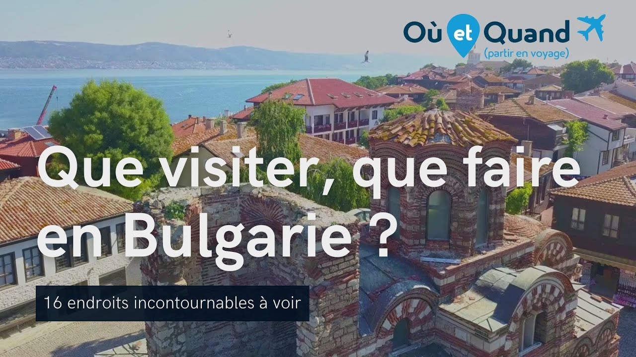 Que visiter et que faire en Bulgarie ? 16 lieux INCONTOURNABLES