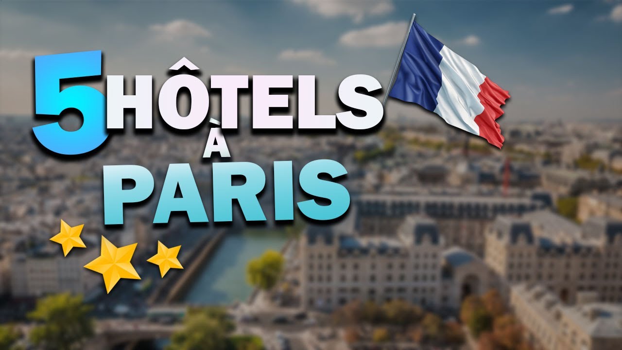 Les 5 Meilleurs Hôtels à Paris (Pour Tous les Budgets !)
