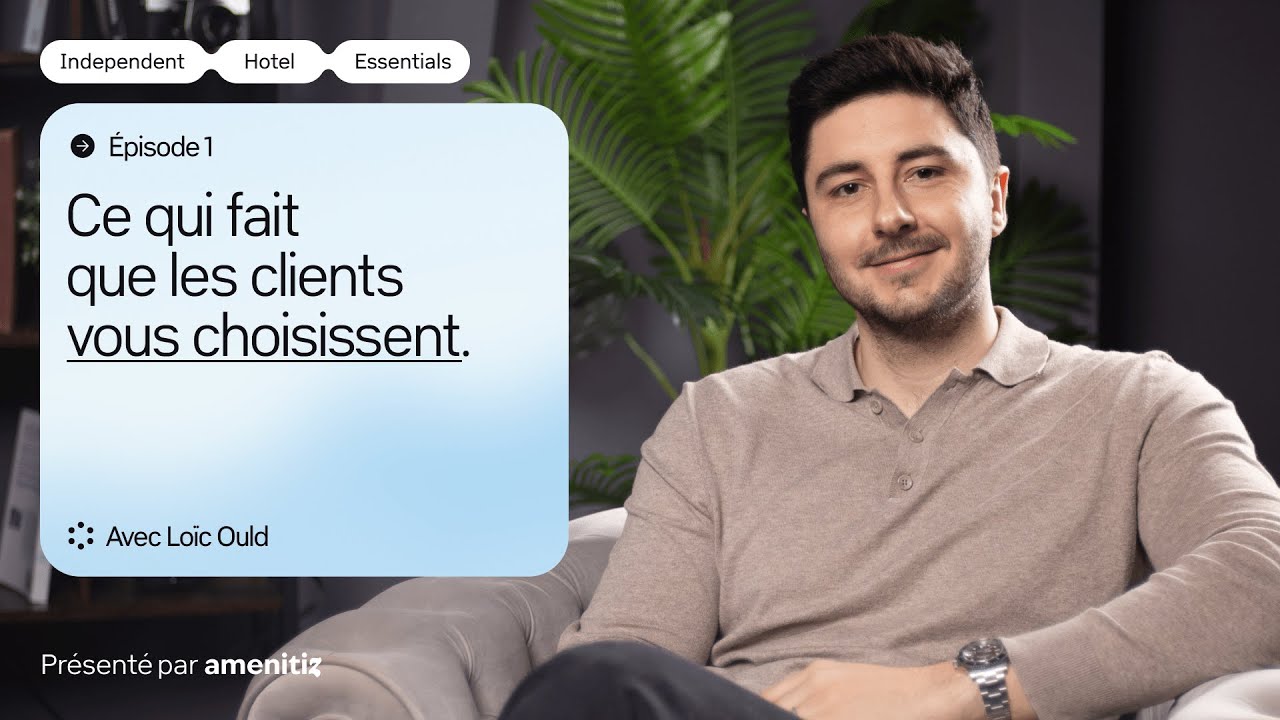 Ce qui fait que les clients vous choisissent | Independent Hotel Essentials – E01